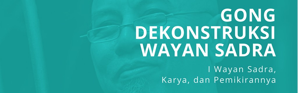 Gong Dekonstruksi Wayan&nbsp;Sadra